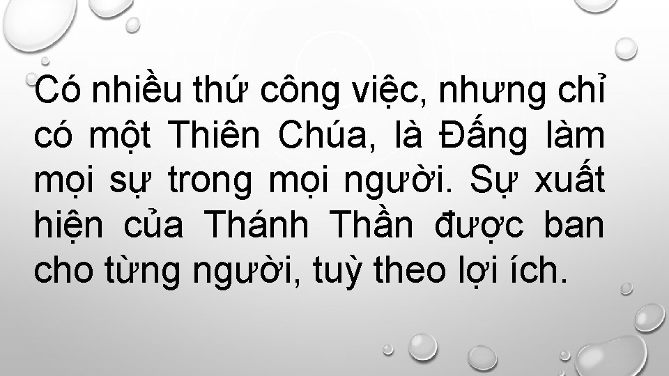 Có nhiều thứ công việc, nhưng chỉ có một Thiên Chúa, là Ðấng làm