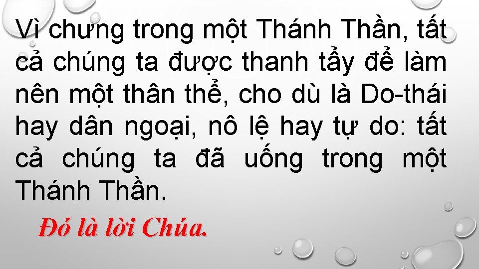 Vì chưng trong một Thánh Thần, tất cả chúng ta được thanh tẩy để