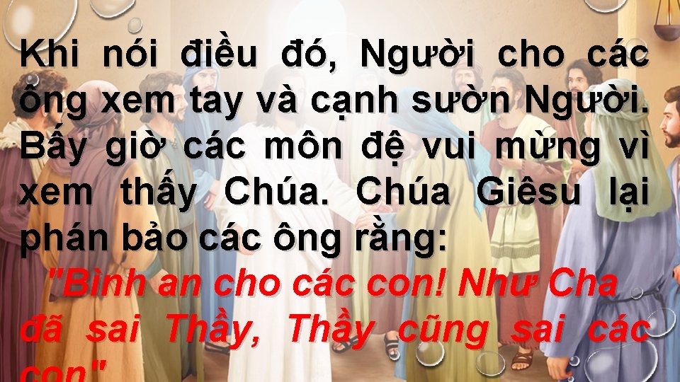 Khi nói điều đó, Người cho các ông xem tay và cạnh sườn Người.