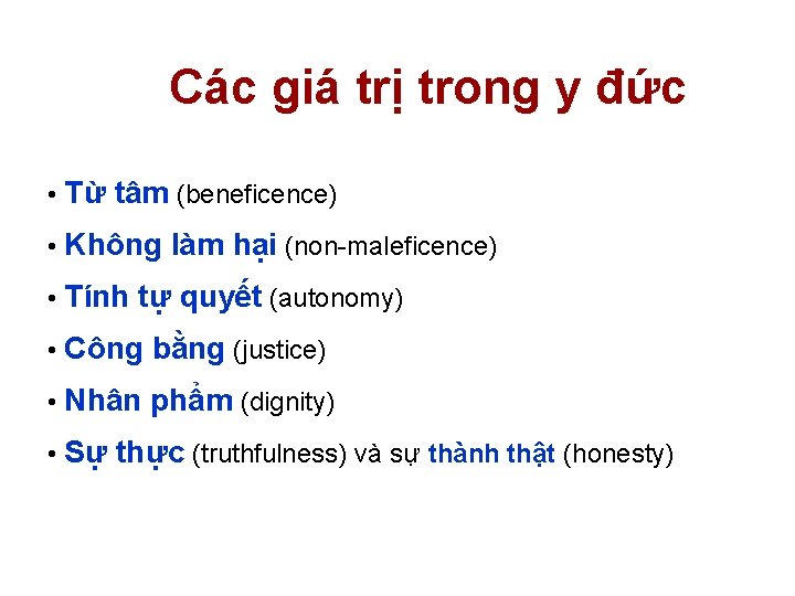 Các giá trị trong y đức • Từ tâm (beneficence) • Không làm hại