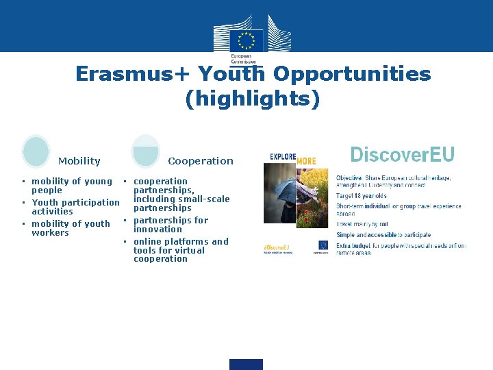 Erasmus+ Youth Opportunities (highlights) Mobility Cooperation • mobility of young • cooperation people partnerships,