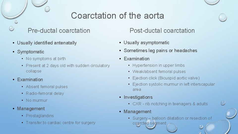 Coarctation of the aorta Pre-ductal coarctation Post-ductal coarctation • Usually identified antenatally • Usually