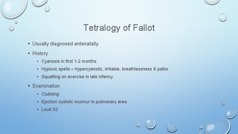 Tetralogy of Fallot • Usually diagnosed antenatally • History • Cyanosis in first 1
