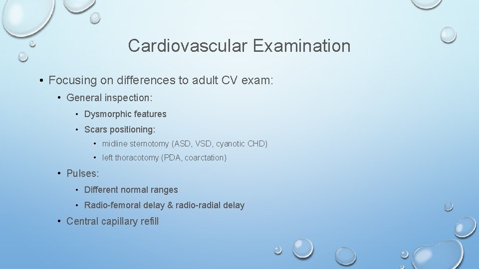 Cardiovascular Examination • Focusing on differences to adult CV exam: • General inspection: •