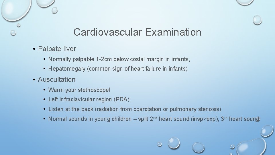 Cardiovascular Examination • Palpate liver • Normally palpable 1 -2 cm below costal margin