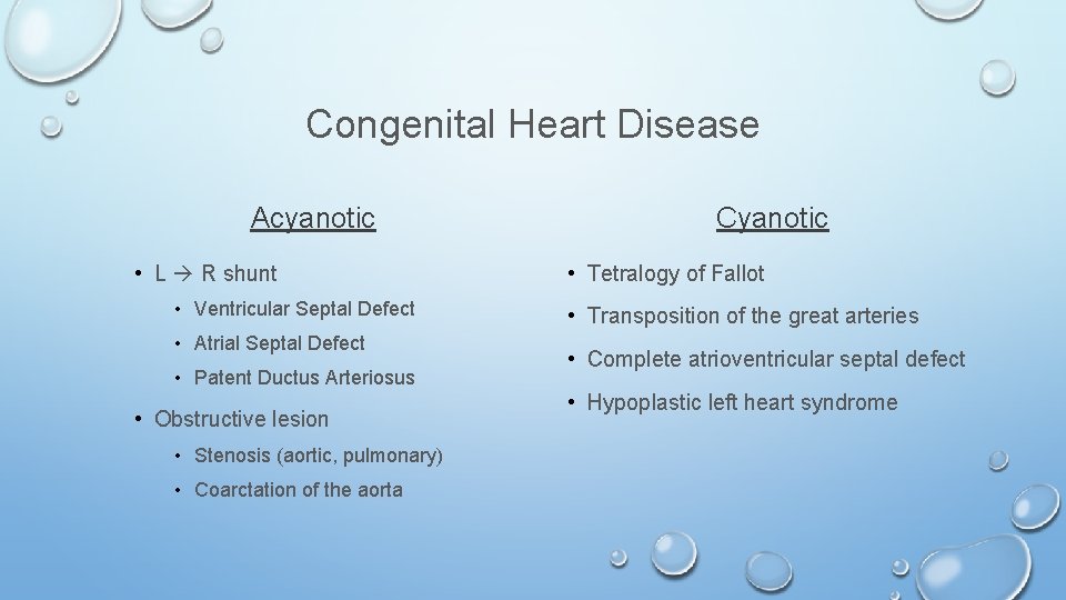 Congenital Heart Disease Acyanotic • L R shunt • Ventricular Septal Defect • Atrial