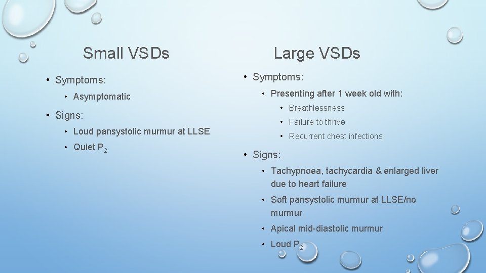 Small VSDs • Symptoms: • Asymptomatic • Signs: • Loud pansystolic murmur at LLSE