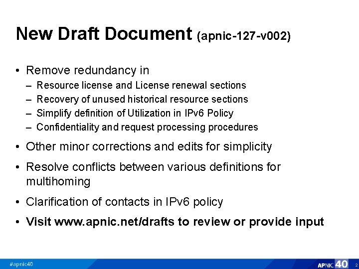 New Draft Document (apnic-127 -v 002) • Remove redundancy in – – Resource license