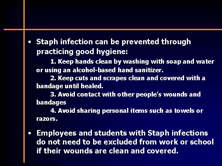  • Staph infection can be prevented through practicing good hygiene: 1. Keep hands