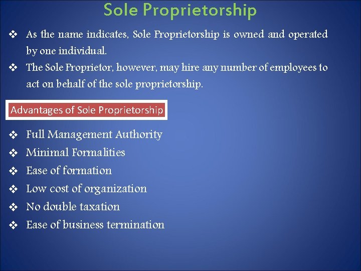 Sole Proprietorship v As the name indicates, Sole Proprietorship is owned and operated by