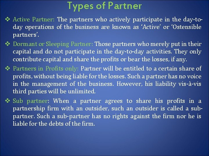 Types of Partner v Active Partner: The partners who actively participate in the day-today