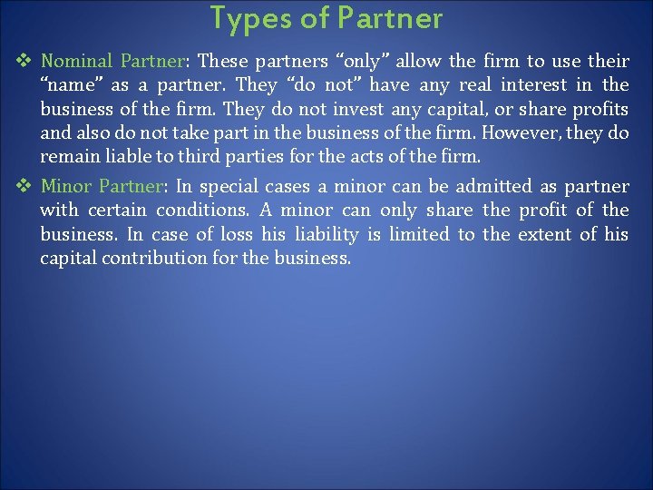 Types of Partner v Nominal Partner: These partners “only” allow the firm to use