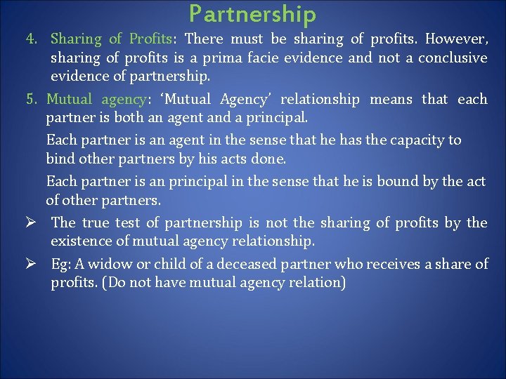 Partnership 4. Sharing of Profits: There must be sharing of profits. However, sharing of