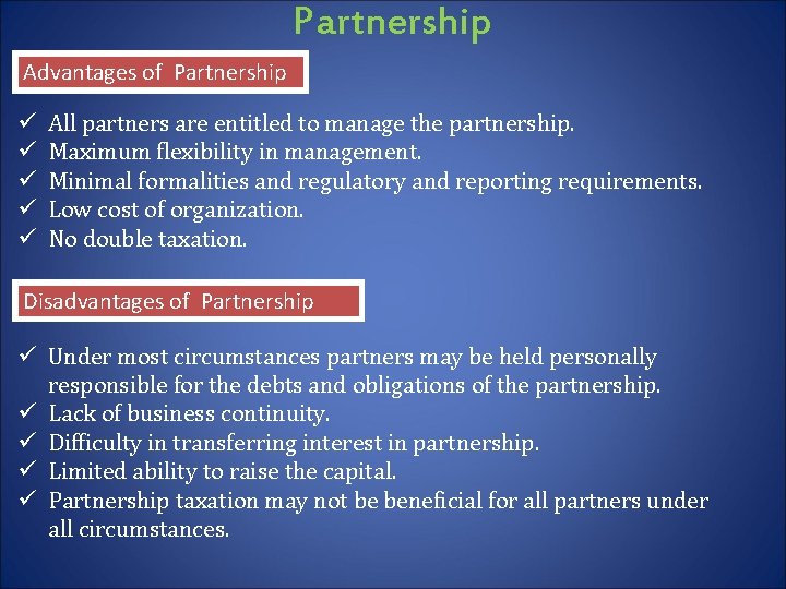 Partnership Advantages of Partnership ü ü ü All partners are entitled to manage the