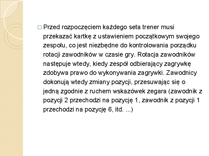 � Przed rozpoczęciem każdego seta trener musi przekazać kartkę z ustawieniem początkowym swojego zespołu,