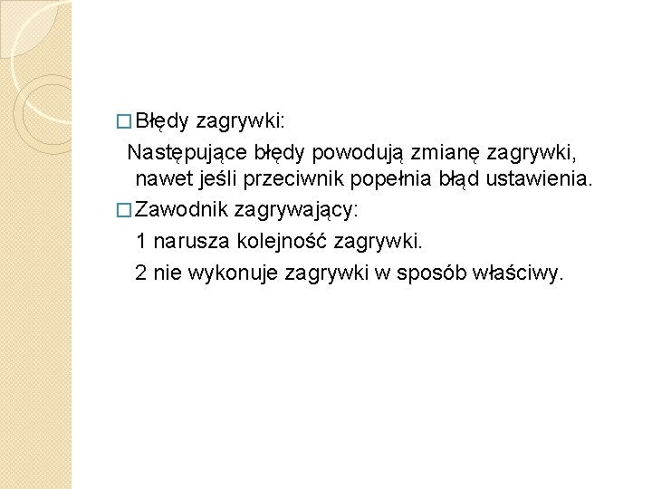 � Błędy zagrywki: Następujące błędy powodują zmianę zagrywki, nawet jeśli przeciwnik popełnia błąd ustawienia.