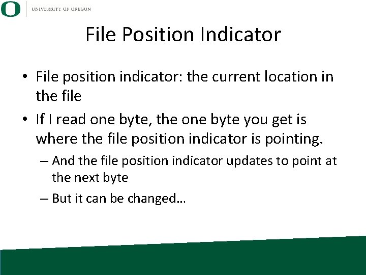 File Position Indicator • File position indicator: the current location in the file •