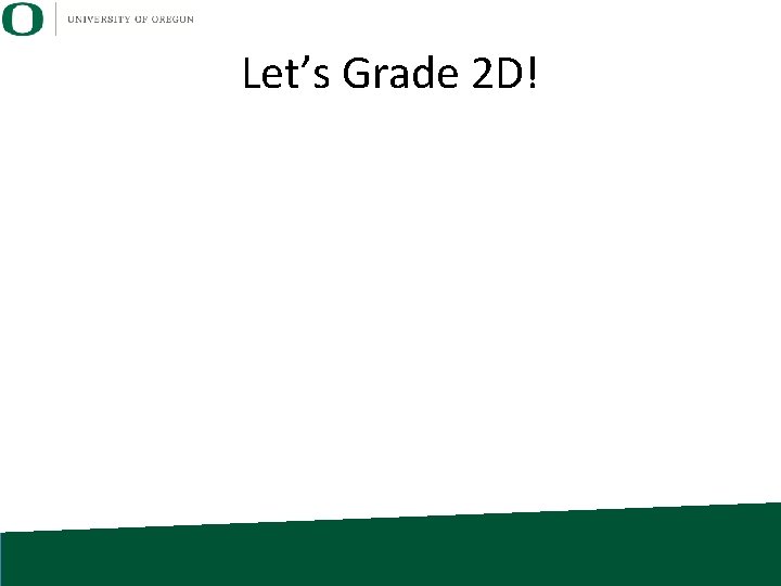 Let’s Grade 2 D! 