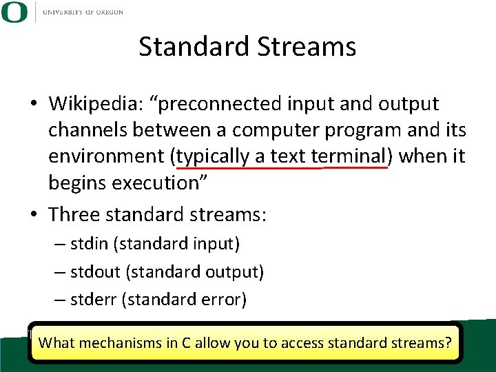 Standard Streams • Wikipedia: “preconnected input and output channels between a computer program and