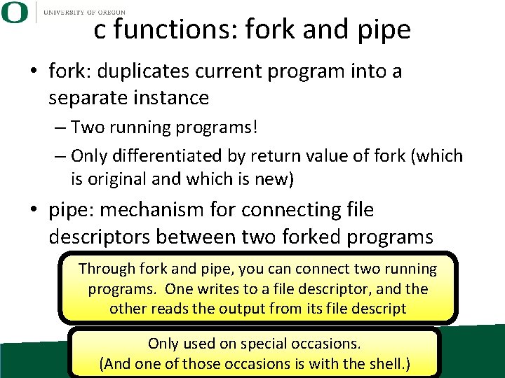 c functions: fork and pipe • fork: duplicates current program into a separate instance