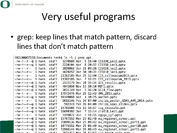 Very useful programs • grep: keep lines that match pattern, discard lines that don’t