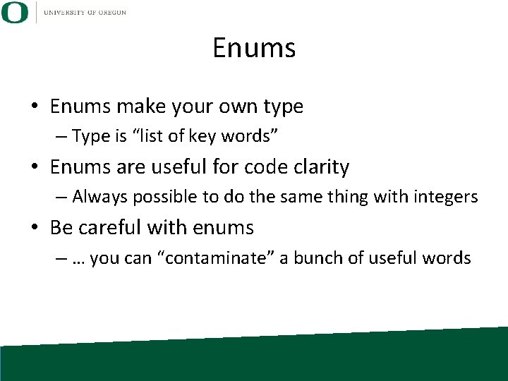 Enums • Enums make your own type – Type is “list of key words”