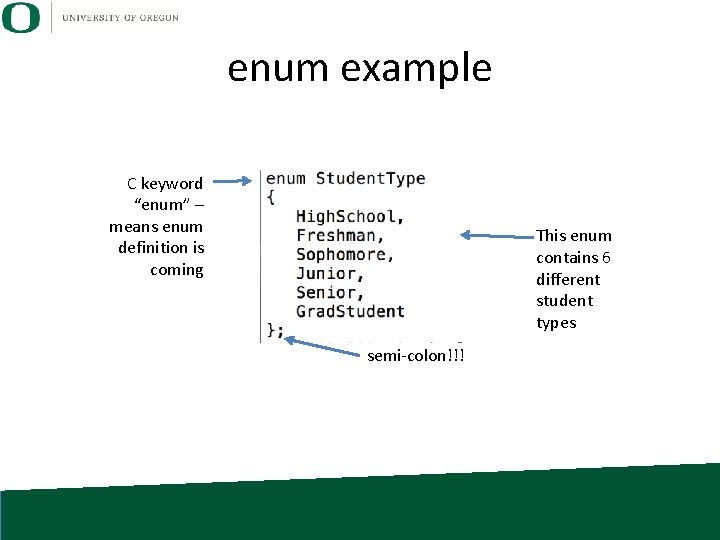 enum example C keyword “enum” – means enum definition is coming This enum contains