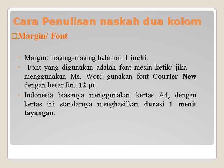 Cara Penulisan naskah dua kolom �Margin/ Font ◦ Margin: masing-masing halaman 1 inchi. ◦