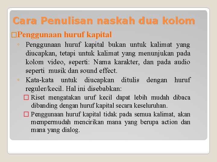 Cara Penulisan naskah dua kolom �Penggunaan huruf kapital ◦ Penggunaan huruf kapital bukan untuk