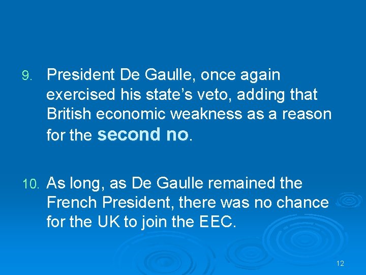 9. President De Gaulle, once again exercised his state’s veto, adding that British economic