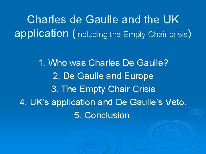 Charles de Gaulle and the UK application (including the Empty Chair crisis) 1. Who