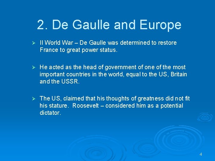 2. De Gaulle and Europe Ø II World War – De Gaulle was determined