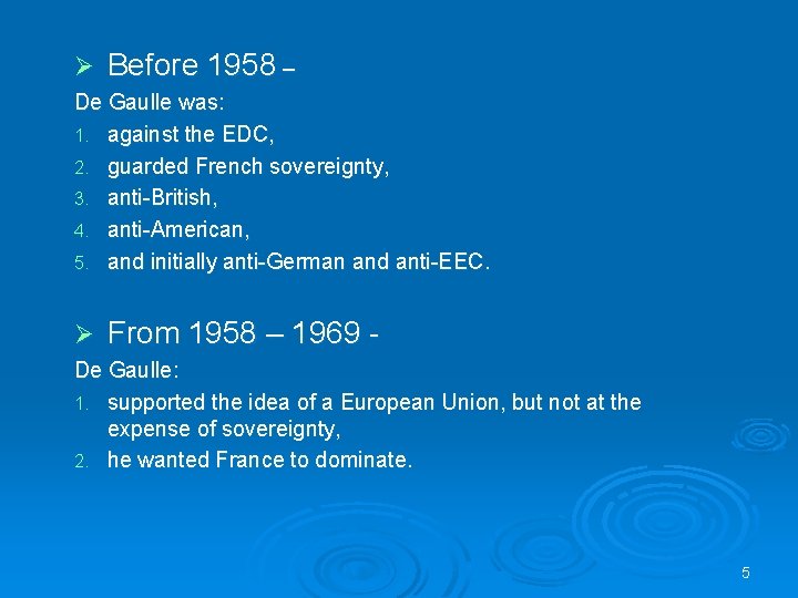 Ø Before 1958 – De Gaulle was: 1. against the EDC, 2. guarded French