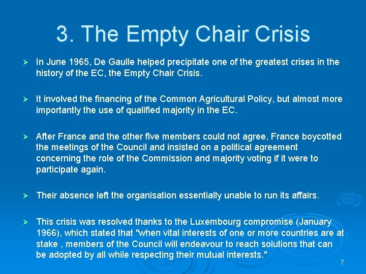 3. The Empty Chair Crisis Ø In June 1965, De Gaulle helped precipitate one
