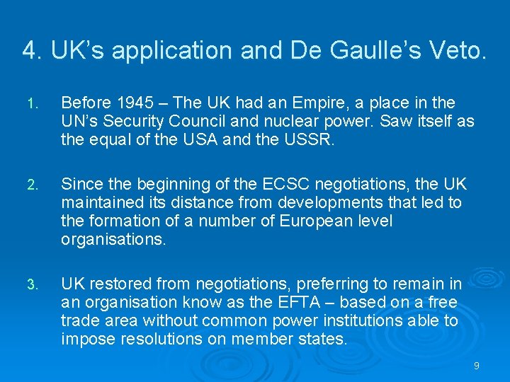 4. UK’s application and De Gaulle’s Veto. 1. Before 1945 – The UK had