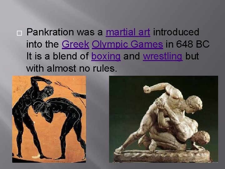 � Pankration was a martial art introduced into the Greek Olympic Games in 648