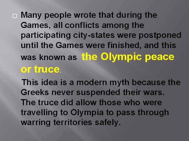 � Many people wrote that during the Games, all conflicts among the participating city-states