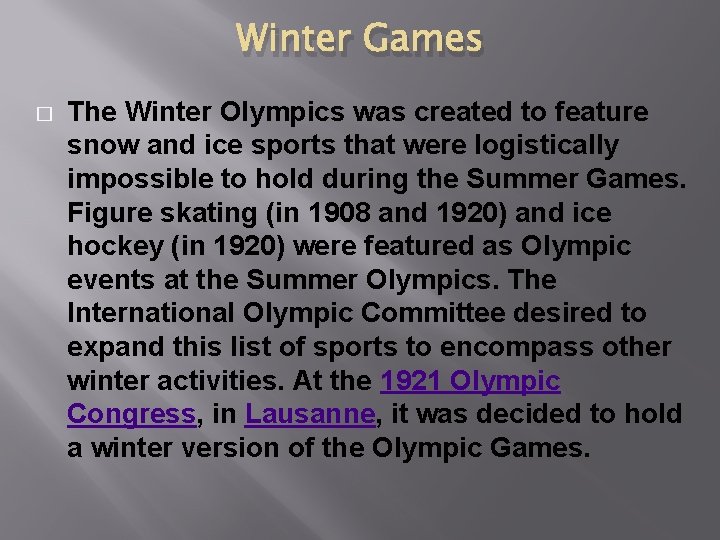 Winter Games � The Winter Olympics was created to feature snow and ice sports