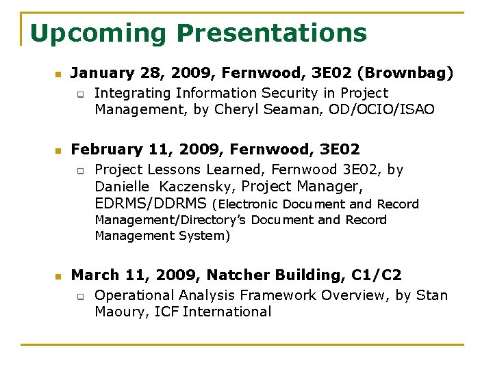 Upcoming Presentations n n January 28, 2009, Fernwood, 3 E 02 (Brownbag) q Integrating