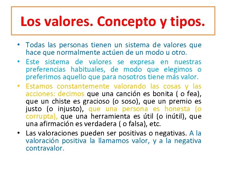 Los valores. Concepto y tipos. • Todas las personas tienen un sistema de valores