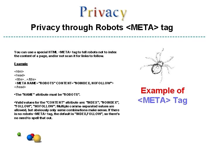 Privacy through Robots <META> tag You can use a special HTML <META> tag to