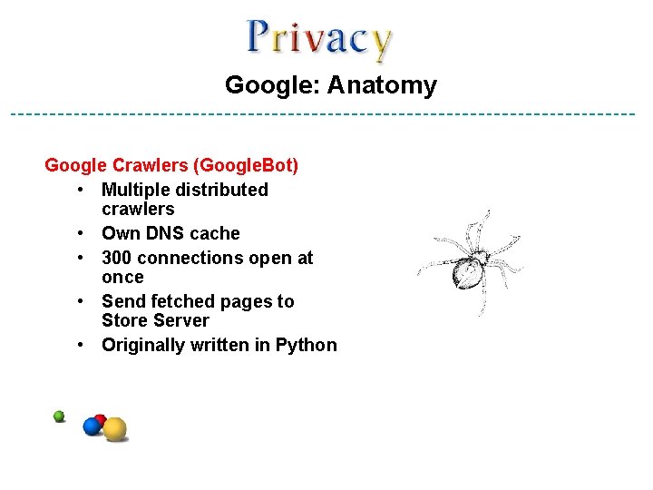 Google: Anatomy Google Crawlers (Google. Bot) • Multiple distributed crawlers • Own DNS cache