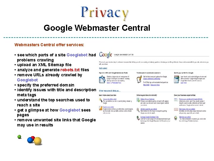 Google Webmaster Central Webmasters Central offer services: • see which parts of a site