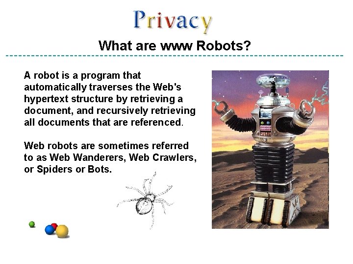 What are www Robots? A robot is a program that automatically traverses the Web's
