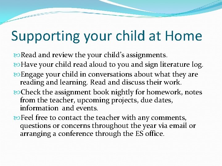 Supporting your child at Home Read and review the your child’s assignments. Have your