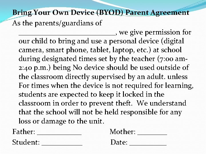 Bring Your Own Device (BYOD) Parent Agreement As the parents/guardians of _____________, we give