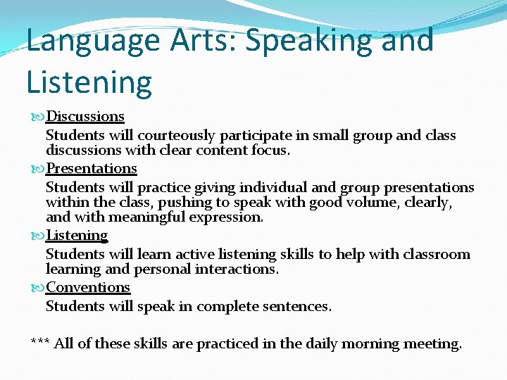 Language Arts: Speaking and Listening Discussions Students will courteously participate in small group and
