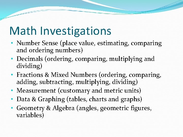 Math Investigations • Number Sense (place value, estimating, comparing and ordering numbers) • Decimals