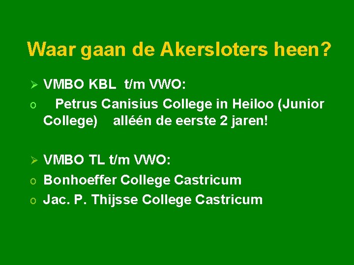 Waar gaan de Akersloters heen? VMBO KBL t/m VWO: o Petrus Canisius College in