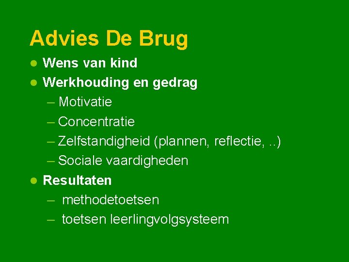 Advies De Brug Wens van kind l Werkhouding en gedrag – Motivatie – Concentratie